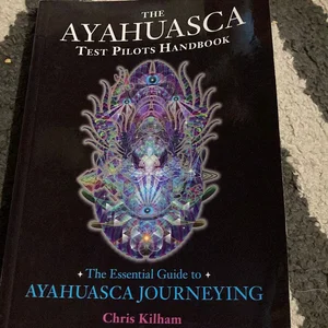 The Ayahuasca Test Pilots Handbook