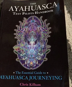 The Ayahuasca Test Pilots Handbook