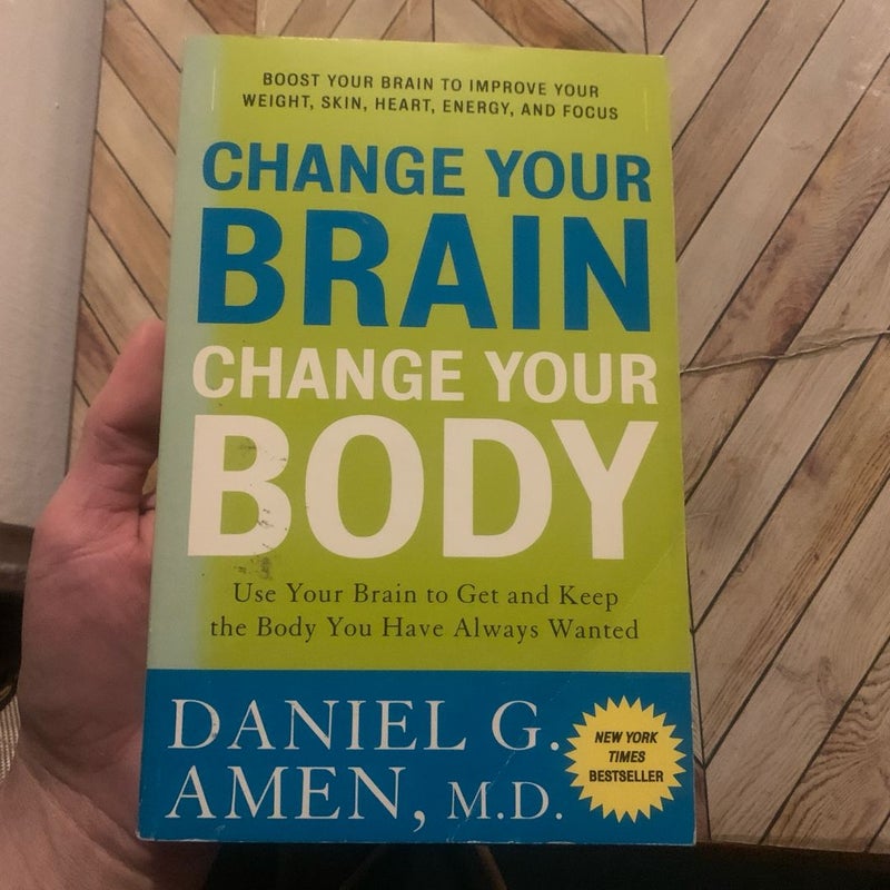 Change Your Brain, Change Your Body