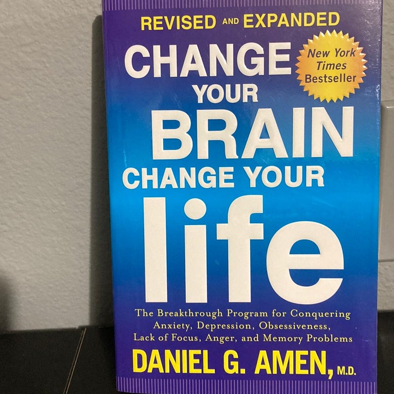 Change Your Brain, Change Your Life (Revised and Expanded)