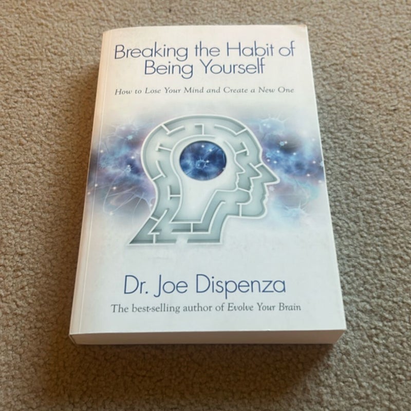 Breaking the Habit of Being Yourself