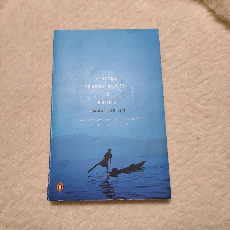 Finding George Orwell in Burma, by Emma Larkin