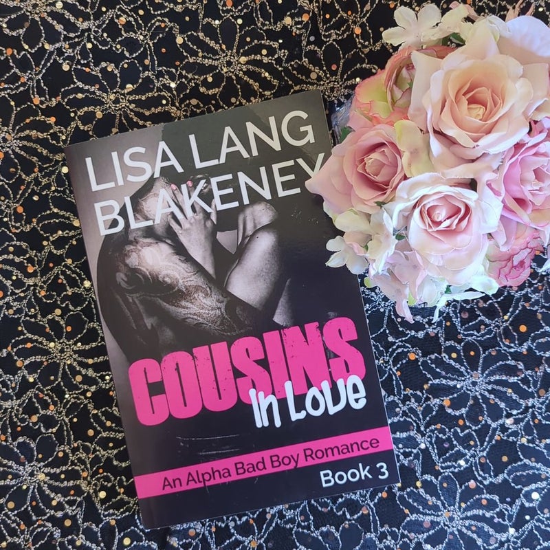 Cousins in Love: an Alpha Bad Boy Romance (Book 3)