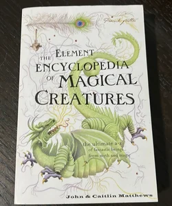 The Element Encyclopedia of Magical Creatures 