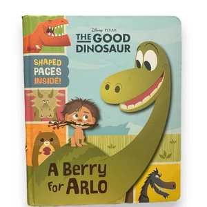 Good Dinosaur, the (Novelty) Good Dinosaur, the (Novelty): a Berry for Arlo