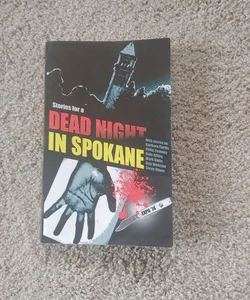 Stories for a DEAD NIGHT in SPOKANE