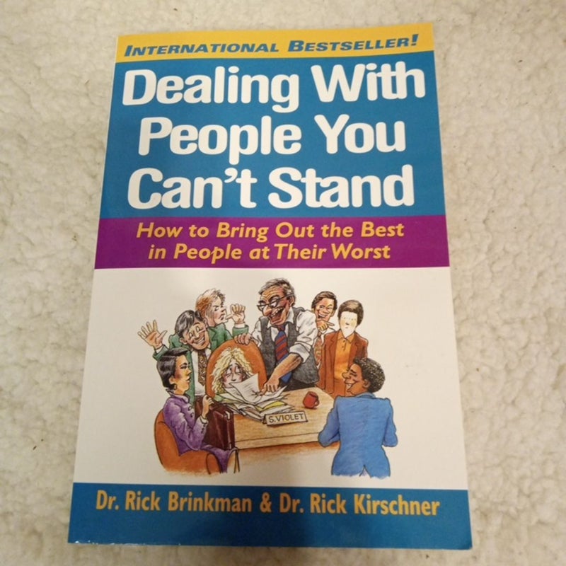 Dealing with People You Can't Stand, Revised and Expanded Third Edition: How to Bring Out the Best in People at Their Worst