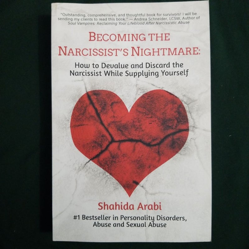 Becoming the Narcissist's Nightmare: How to Devalue and Discard the Narcissist While Supplying Yourself