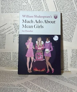 William Shakespeare's Much Ado about Mean Girls