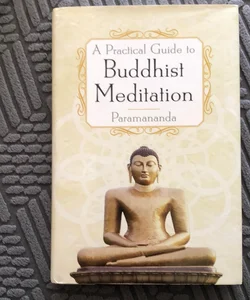A Practical Guide to Buddhist Meditation