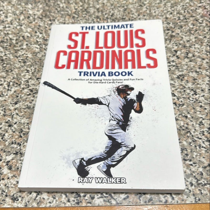 The Ultimate St. Louis Cardinals Trivia Book