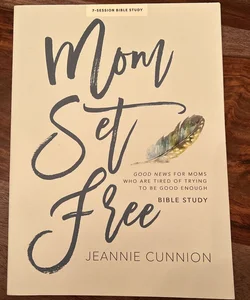 Mom Set Free - Bible Study Book