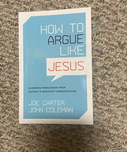 How to Argue Like Jesus