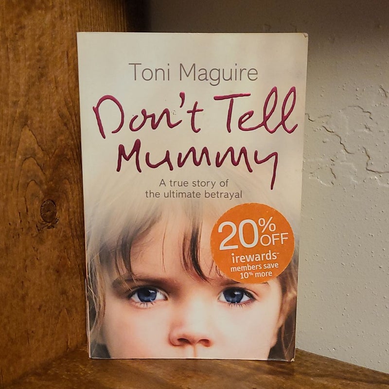 Don't Tell Mummy: a True Story of the Ultimate Betrayal