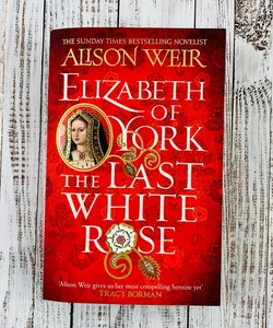 The Last White Rose: A Novel of Elizabeth of York