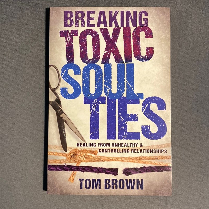 Breaking Toxic Soul Ties