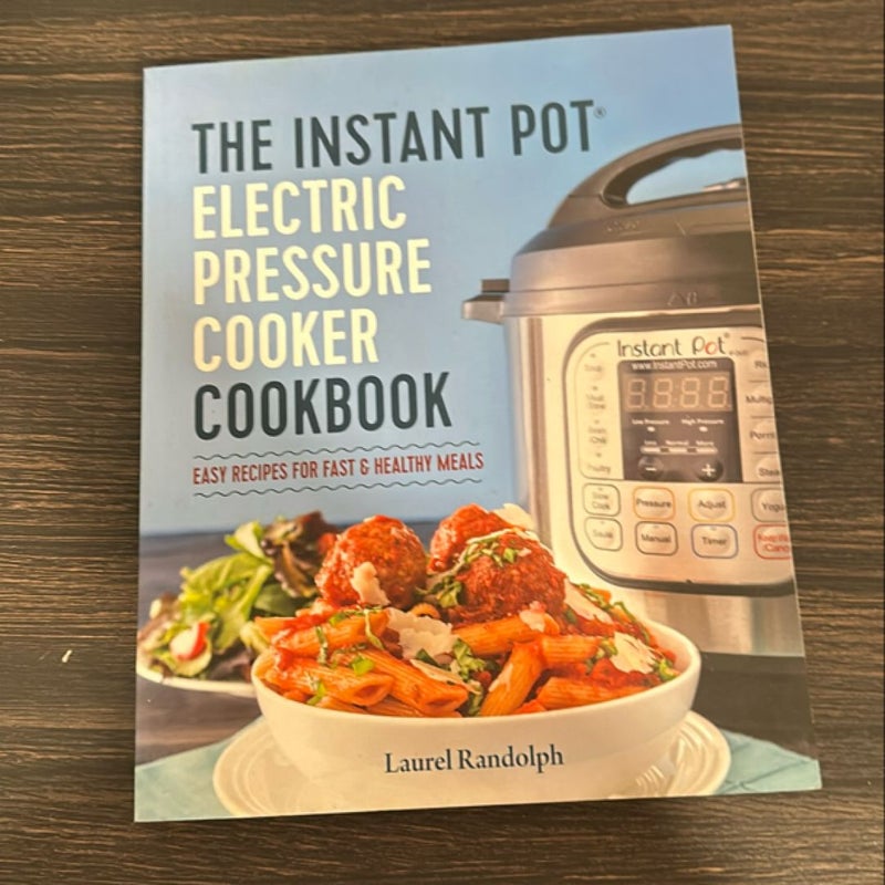 The Instant Pot Electric Pressure Cooker Cookbook