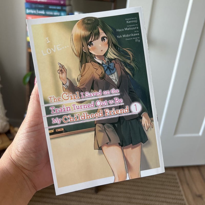 The Girl I Saved on the Train Turned Out to Be My Childhood Friend, Vol. 1 (manga)