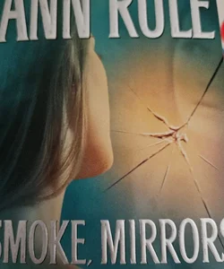 Smoke, mirrors and murder. Ann rule. 