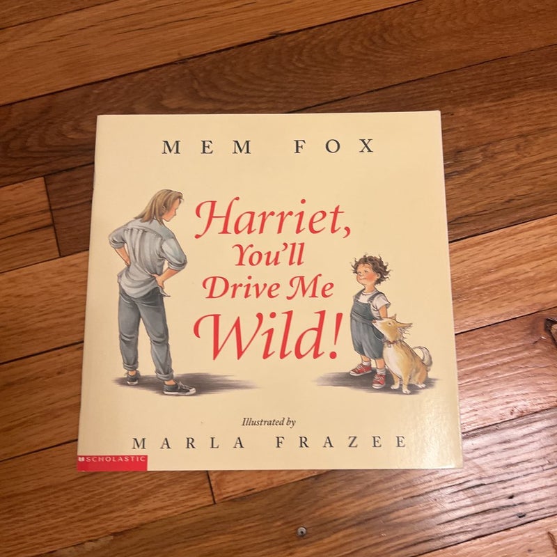 Harriet, You’ll Drive Me Wild!