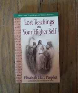 Lost Teachings on Your Higher Self