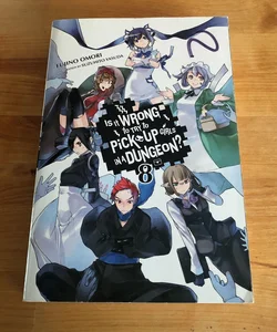 Is It Wrong to Try to Pick up Girls in a Dungeon?, Vol. 8 (light Novel)