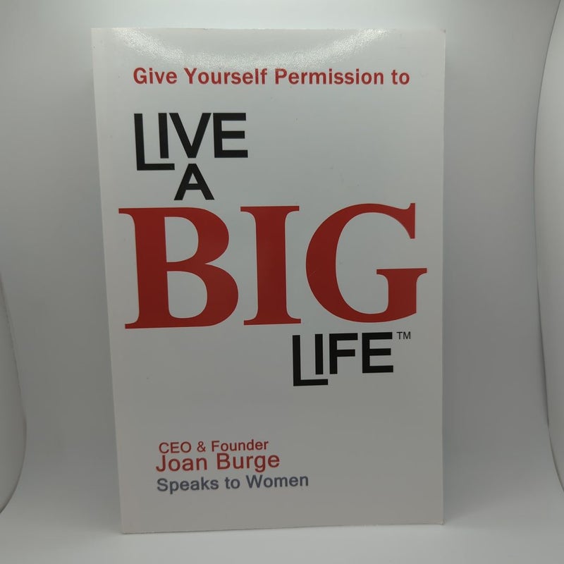 Give Yourself Permission to Live a BIG Life