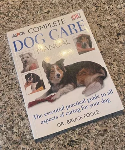 ASPCA Complete Dog Care Manual