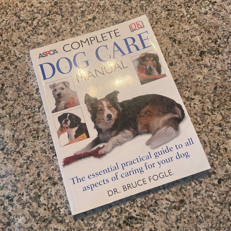 ASPCA Complete Dog Care Manual