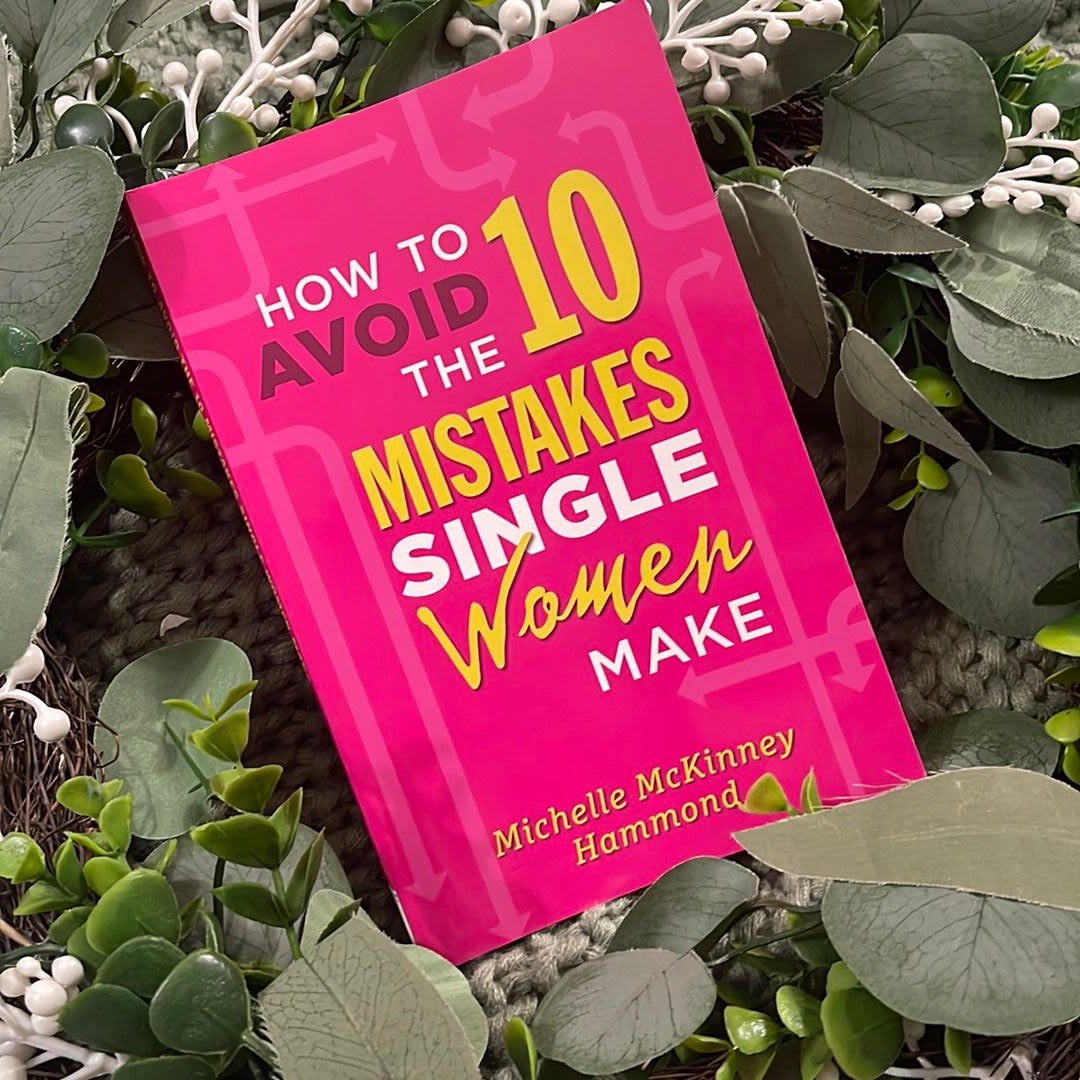 How to Avoid the 10 Mistakes Single Women Make