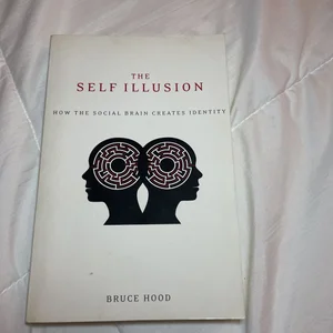The Self Illusion