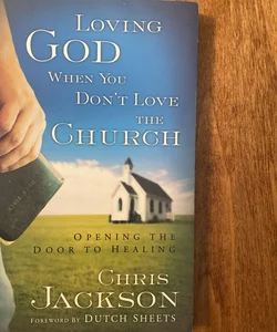 Loving God When You Don't Love the Church