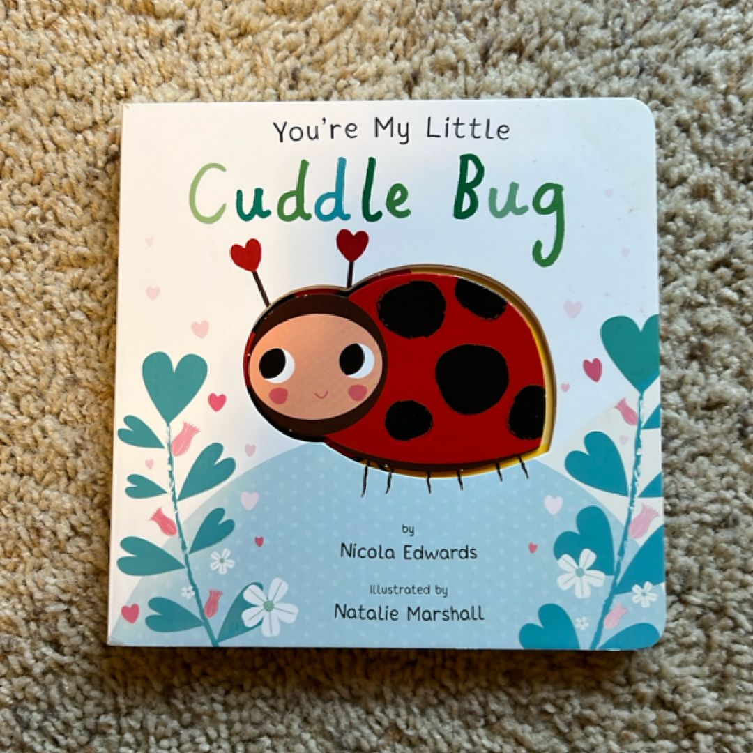 You're My Little Cuddle Bug