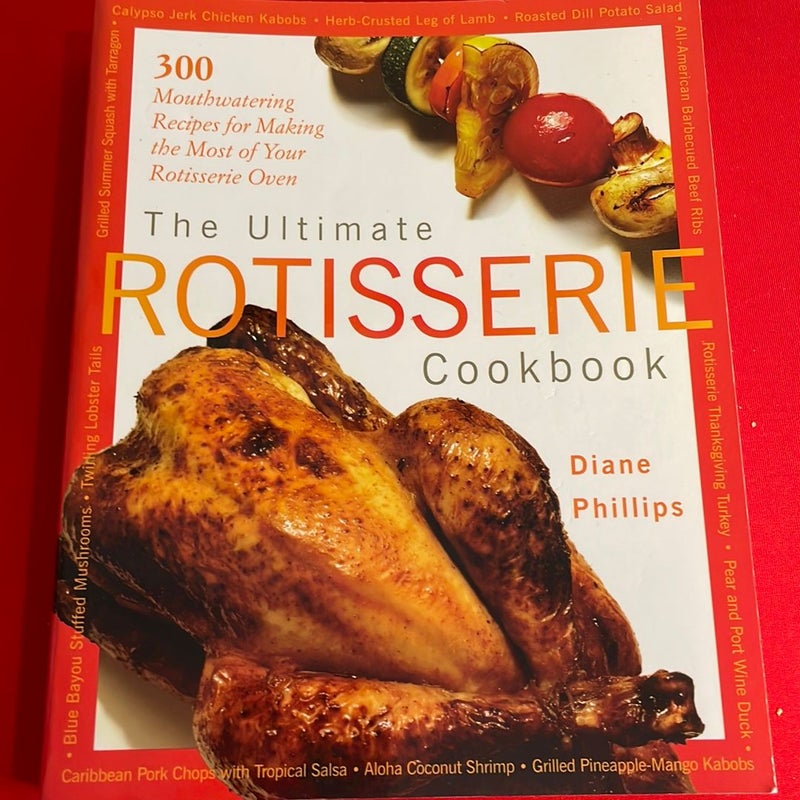 The Ultimate Rotisserie Cookbook