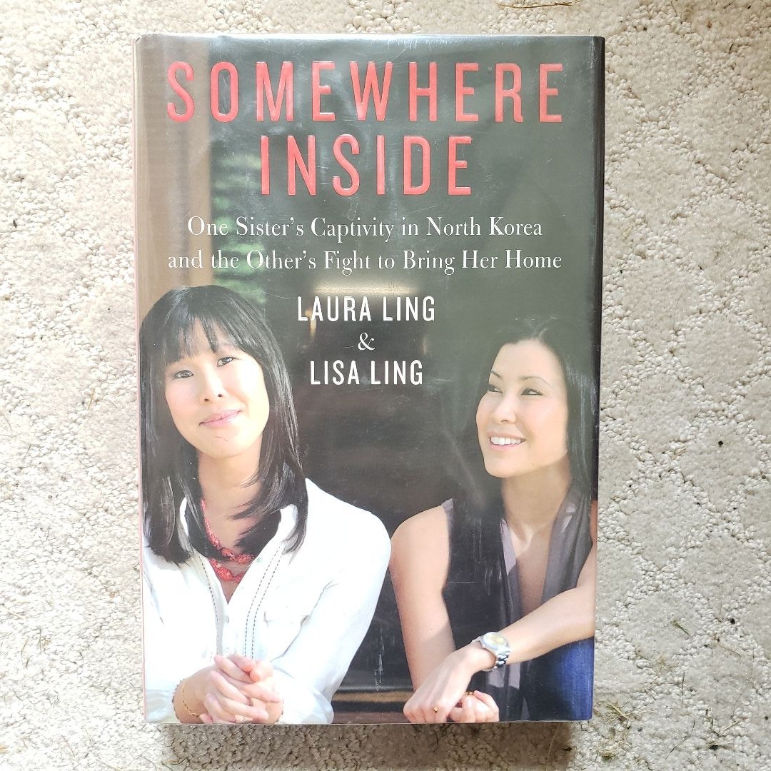Somewhere Inside (1st Edition, 2010) by Laura Ling; Lisa Ling, Hardcover