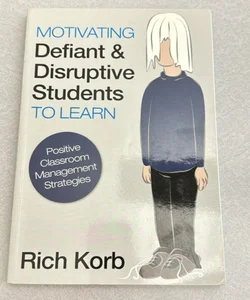 Motivating Defiant and Disruptive Students to Learn