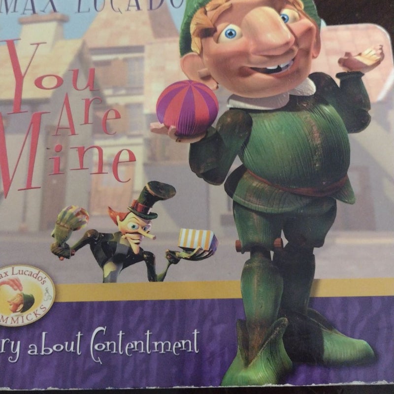Max Lucado's - You Are Mine, A Story of Contentment Published 2004 by Tommy Nelson