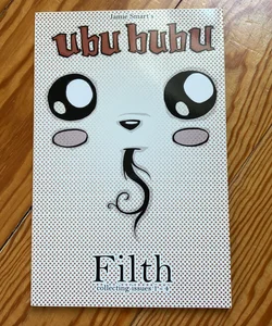 Ubu Bubu Volume 1: Filth