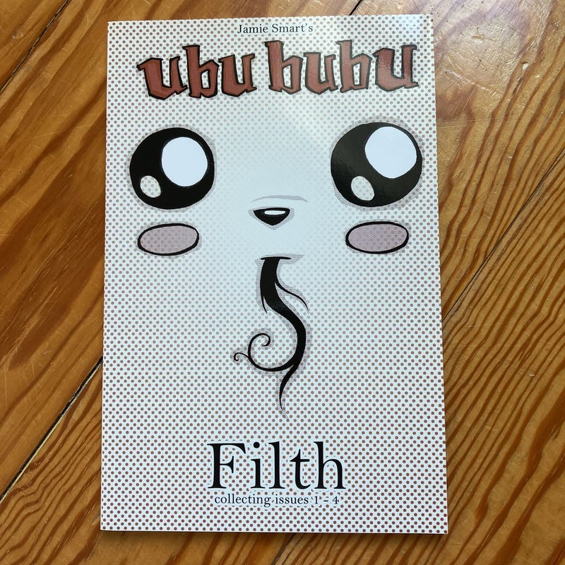 Ubu Bubu Volume 1: Filth