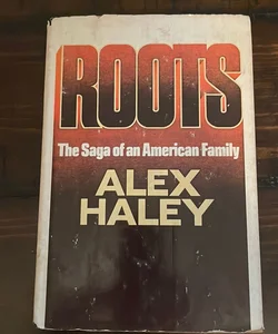 Roots the Saga of an American Family