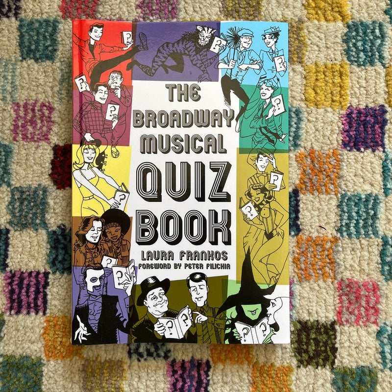 The Broadway Musicals Quiz Book