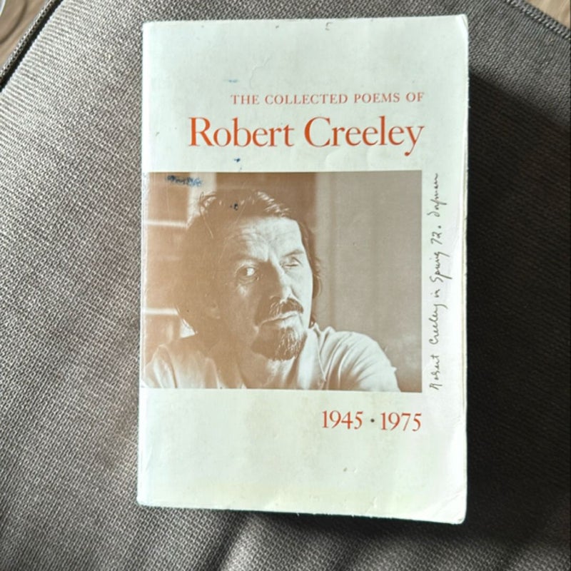 The Collected Poems of Robert Creeley, 1945-1975