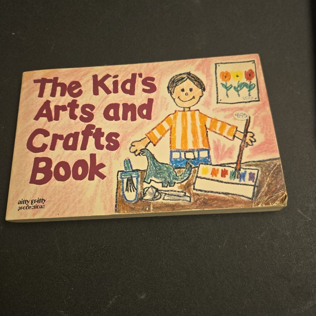 The Kid's Arts and Crafts Book