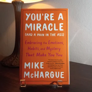 You're a Miracle (and a Pain in the Ass)