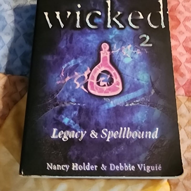 Wicked 2 Legacy and Spellbound