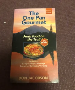 One-Pan Gourmet Fresh Food on the Trail 2/e