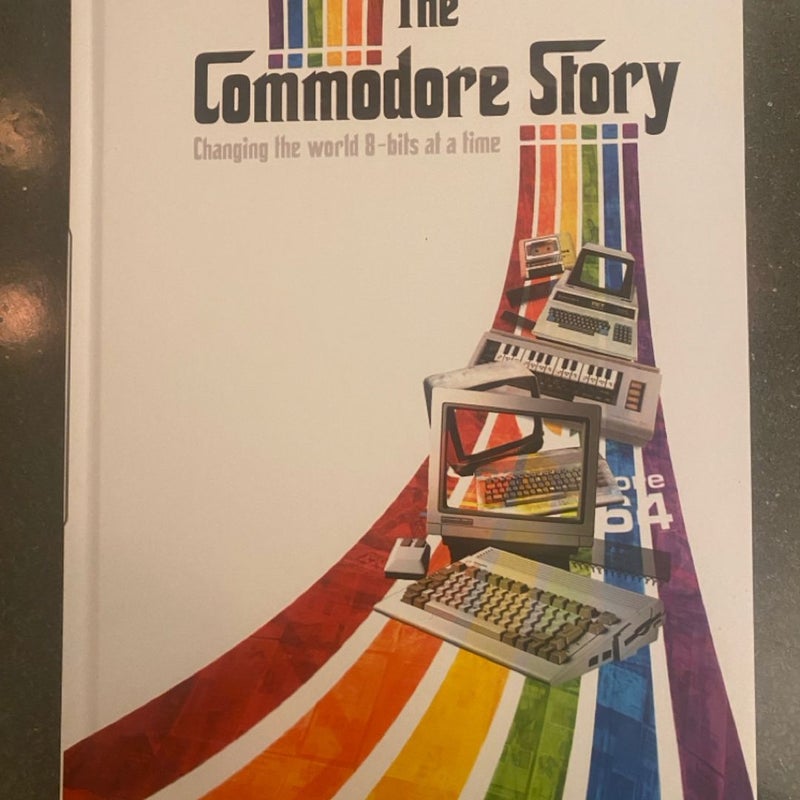 The Commodore Story - Changing the World 8-bits at a Time