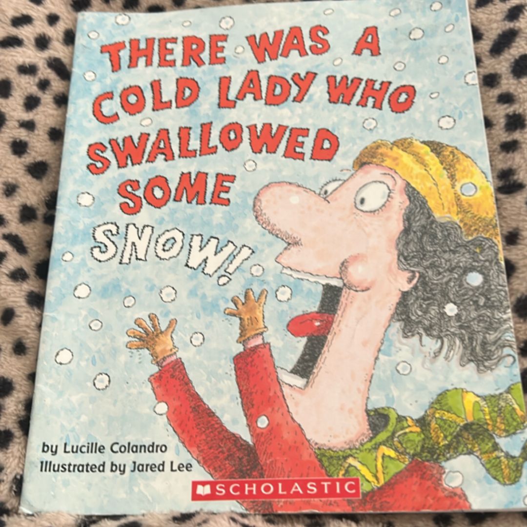 There Was a Cold Lady Who Swallowed Some Snow!