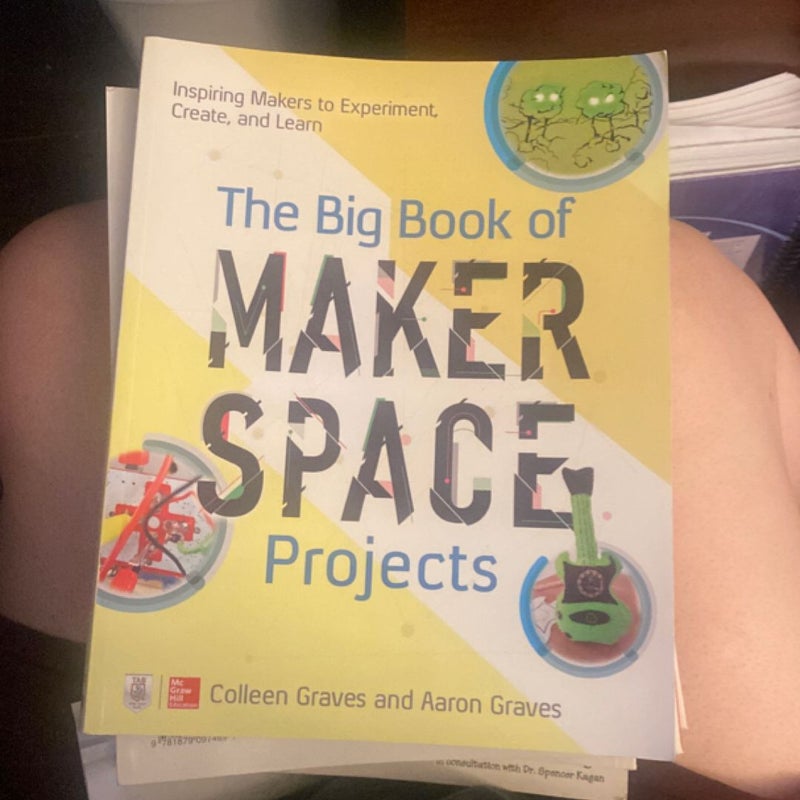 The Big Book of Makerspace Projects: Inspiring Makers to Experiment, Create, and Learn