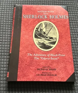 Match Wits with Sherlock Holmes: The Adventure of Black Peter and the Gloria Scott